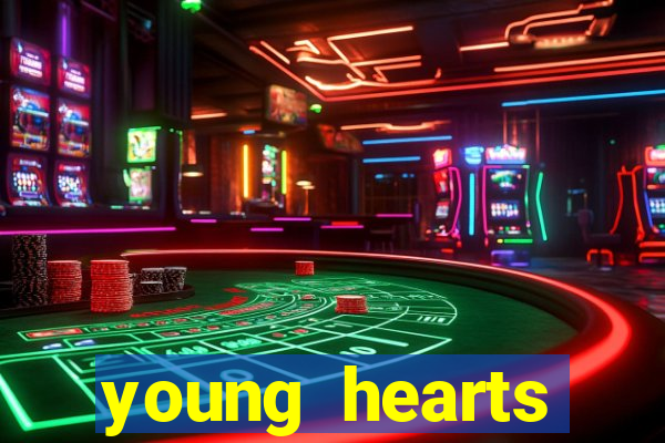 young hearts assistir 2024